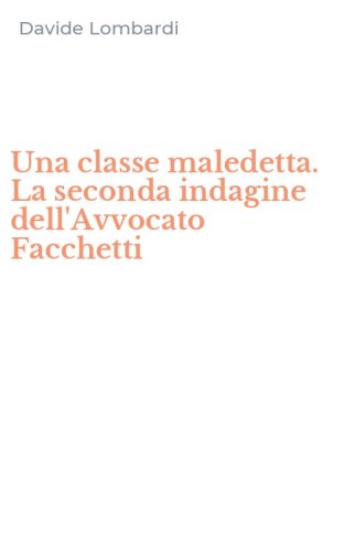 Una classe maledetta. La seconda indagine dell'Avvocato Facchetti