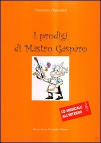 I prodigi di mastro Gasparo