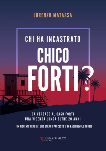 Chi ha incastrato Chico Forti?