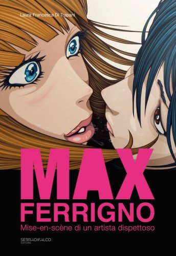 Max Ferrigno. Mise-en-sc&egrave;ne di un artista dispettoso. Ediz. italiana e inglese