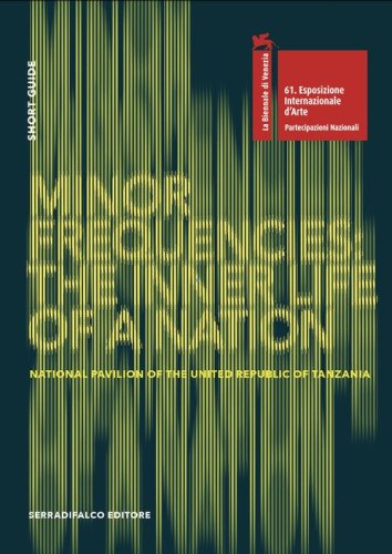 Minor Frequencies: the inner life of a nation. Short Guide. National pavilion of the United Republic of Tanzania. Ediz. italiano e inglese