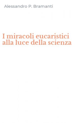 I miracoli eucaristici alla luce della scienza