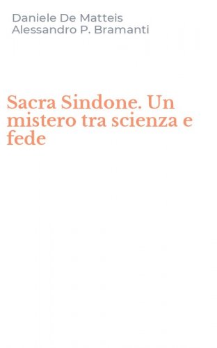 Sacra Sindone. Un mistero tra scienza e fede