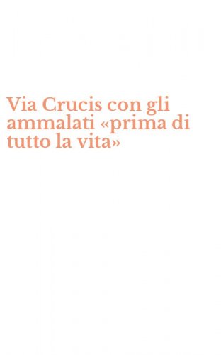 Via Crucis con gli ammalati &laquo;prima di tutto la vita&raquo;