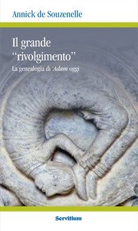 Il grande &laquo;rivolgimento&raquo;. La genealogia di 'Adam oggi