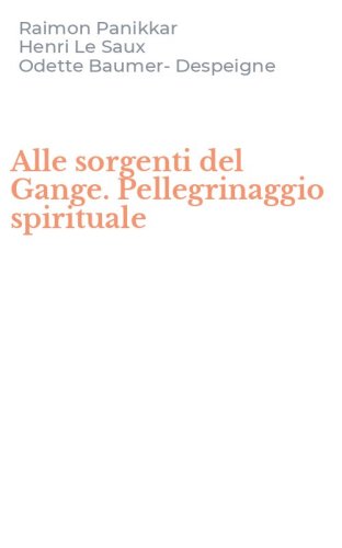 Alle sorgenti del Gange. Pellegrinaggio spirituale