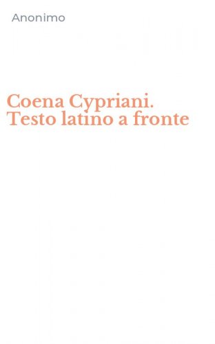 Coena Cypriani. Testo latino a fronte