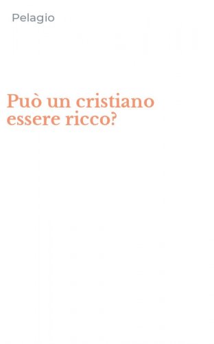 Pu&ograve; un cristiano essere ricco?