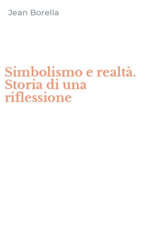 Simbolismo e realt&agrave;. Storia di una riflessione