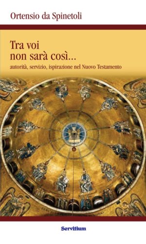 Tra voi non sar&agrave; cos&igrave;. Autorit&agrave;, servizio, ispirazione nel Nuovo Testamento