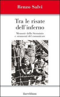 Tra le risate dell'inferno. Memoria dello sterminio e strumenti del comunicare