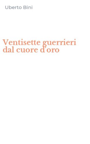 Ventisette guerrieri dal cuore d'oro