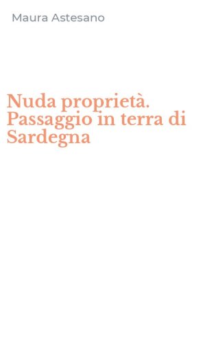 Nuda propriet&agrave;. Passaggio in terra di Sardegna