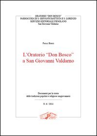 L'oratorio &laquo;Don Bosco&raquo; a San Giovanni Valdarno