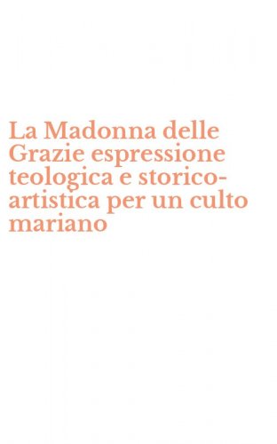 La Madonna delle Grazie espressione teologica e storico-artistica per un culto mariano