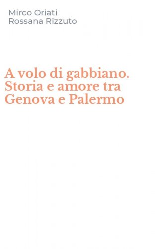 A volo di gabbiano. Storia e amore tra Genova e Palermo