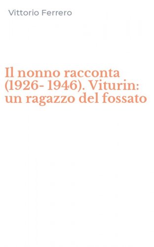 Il nonno racconta (1926-1946). Viturin: un ragazzo del fossato