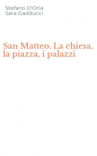 San Matteo. La chiesa, la piazza, i palazzi