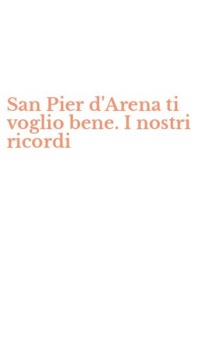 San Pier d'Arena ti voglio bene. I nostri ricordi