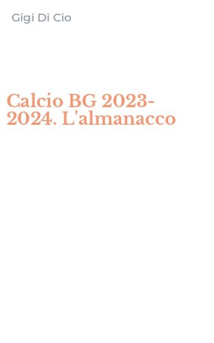 Calcio BG 2023-2024. L'almanacco