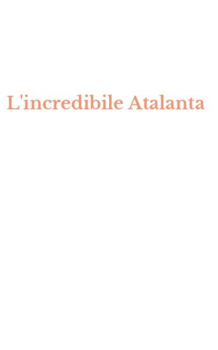 L'incredibile Atalanta