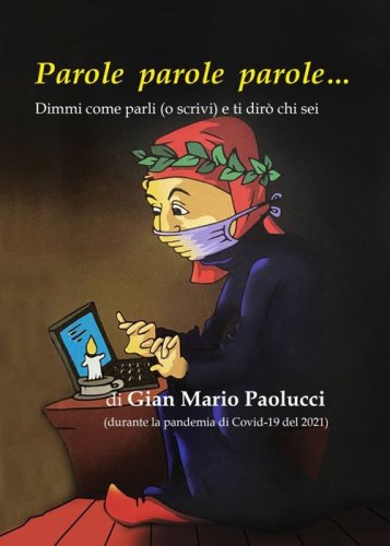 Parole parole parole. Dimmi come parli o scrivi e ti dir&ograve; chi sei