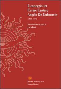 Il carteggio tra Cesare Cant&ugrave; e Angelo De Gubernatis (1868-1893)