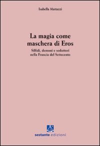 La magia come maschera di Eros. Silfidi, demoni e seduttori nella Francia del Settecento