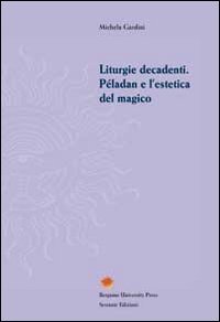 Liturgie decadenti. P&eacute;ladan e l'estetica del magico