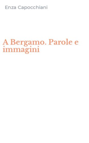 A Bergamo. Parole e immagini