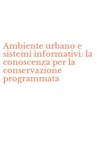 Ambiente urbano e sistemi informativi: la conoscenza per la conservazione programmata