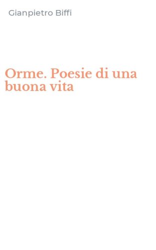 Orme. Poesie di una buona vita