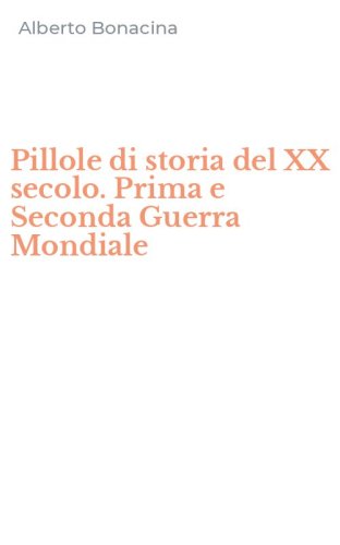 Pillole di storia del XX secolo. Prima e Seconda Guerra Mondiale