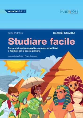 Studiare facile. Classe quarta. Percorsi di storia, geografia e scienze semplificati e facilitati. Per la Scuola elementare