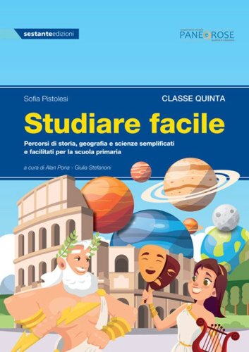 Studiare facile. Classe quinta. Percorsi di storia, geografia e scienze semplificati e facilitati. Per la Scuola elementare
