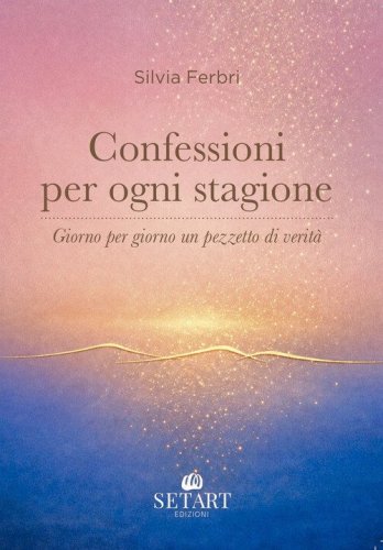 Confessioni per ogni stagione. Giorno per giorno un pezzetto di verit&agrave;