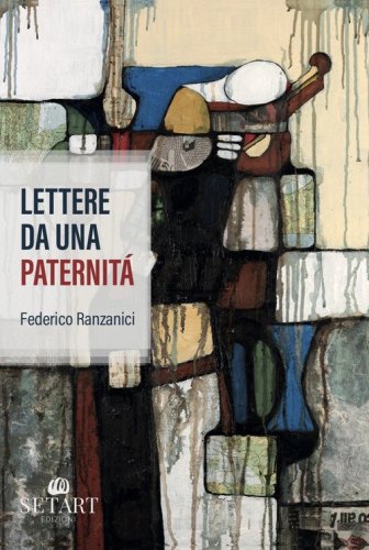 Lettere da una paternit&aacute;
