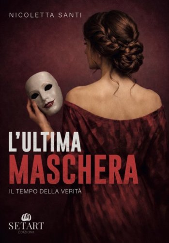 L'ultima maschera. Il tempo della verit&agrave;