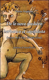 De lo novo medi&egrave;vo barbarico et capitalista (ovvero De la Cina ch'&egrave; pi&ugrave; vicina)
