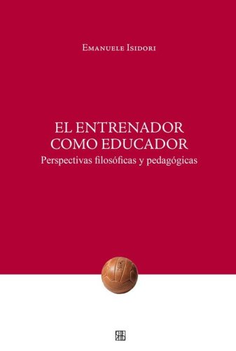 El Entrenador como educador. Perspectivas filos&oacute;ficas y pedag&oacute;gicas