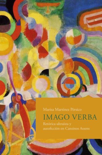 Imago verba. Ret&oacute;rica ultra&iacute;sta y autoficci&oacute;n en Cansinos Assens