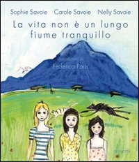 La vita non &egrave; un lungo fiume tranquillo
