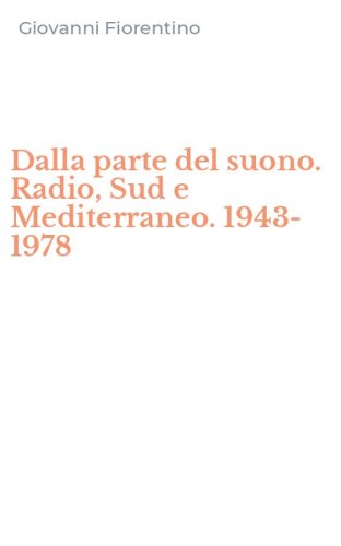 Dalla parte del suono. Radio, Sud e Mediterraneo. 1943-1978