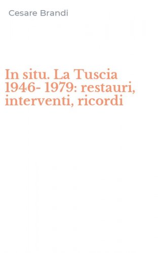 In situ. La Tuscia 1946-1979: restauri, interventi, ricordi