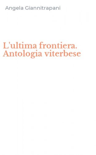 L'ultima frontiera. Antologia viterbese