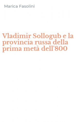 Vladimir Sollogub e la provincia russa della prima met&agrave; dell'800