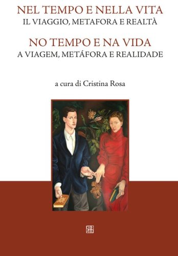 Nel tempo e nella vita. Il viaggio, metafora e realt&agrave;-No tempo e na vida. A viagem, met&agrave;fora e realidade