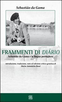Sebasti&atilde;o da Gama. Frammenti di di&aacute;rio. Ediz. italiana e portoghese