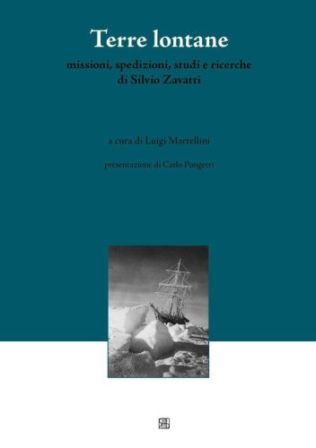 Terre lontane. Missioni, spedizioni, studi e ricerche di Silvio Zavatti