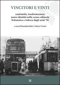 Vincitori e vinti. Continuit&agrave;, trasformazioni, nuove identit&agrave; nella scena culturale britannica e tedesca degli anni '50